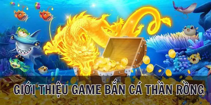 Bắn cá thần rồng là trò chơi giải trí nhận được sự hưởng ứng của đông đảo hội viên